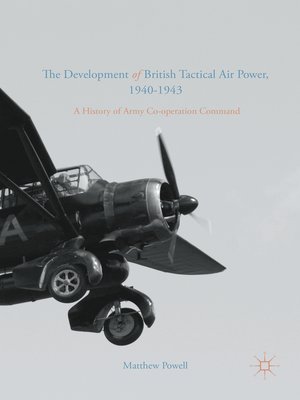 cover image of The Development of British Tactical Air Power, 1940-1943